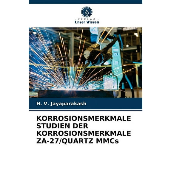 KORROSIONSMERKMALE STUDIEN DER KORROSIONSMERKMALE ZA-27/QUARTZ MMCs (Paperback)