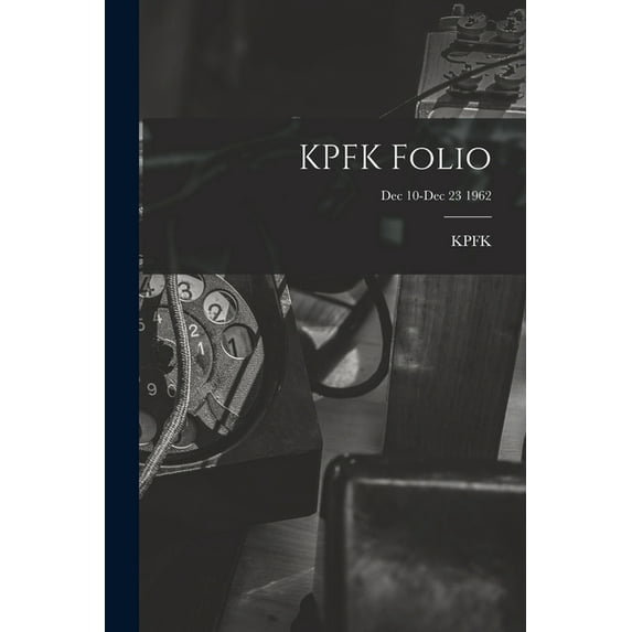 KPFK Folio; Dec 10-Dec 23 1962, (Paperback)