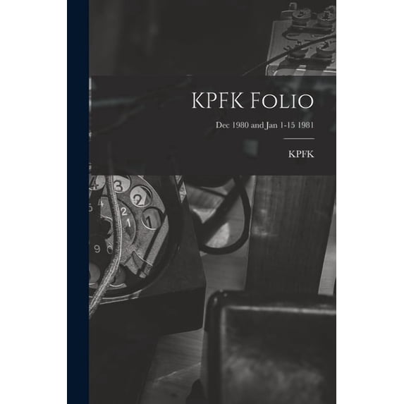 KPFK Folio; Dec 1980 and Jan 1-15 1981, (Paperback)