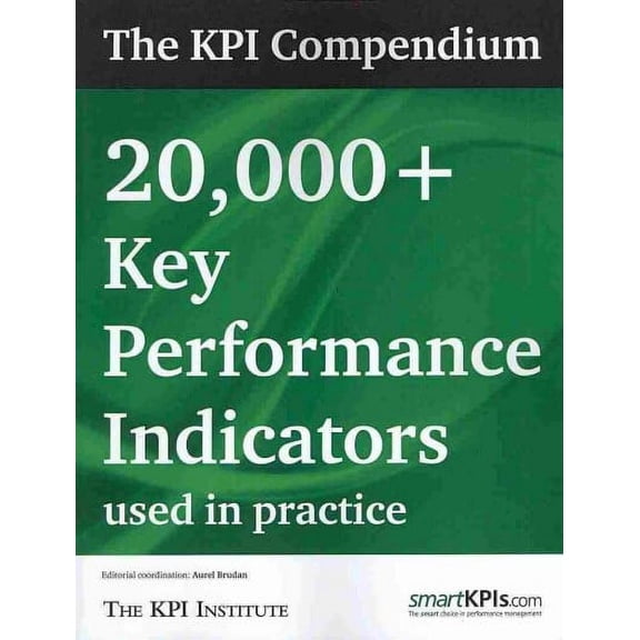 KPI Compendium : 20,000+ Key Performance Indicators Used in Practice