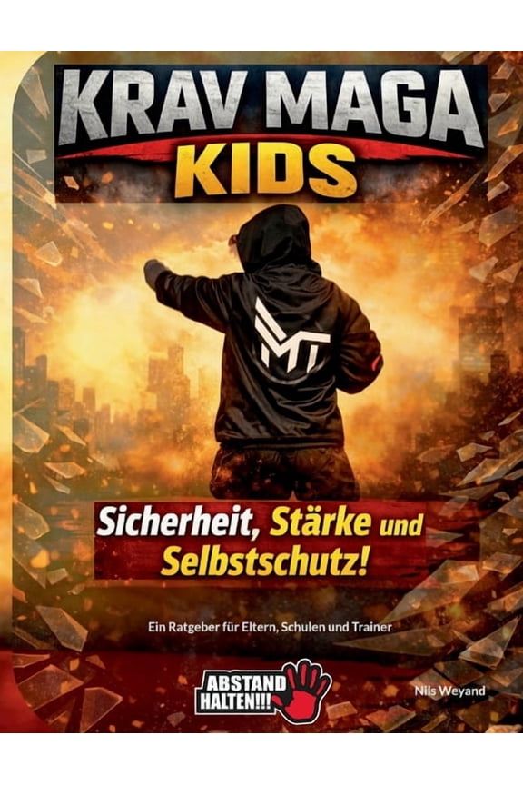 KRAV MAGA Kids - Sicherheit, Strke und Selbstschutz: Ein Ratgeber fr Eltern, Schulen und Trainer, (Paperback)