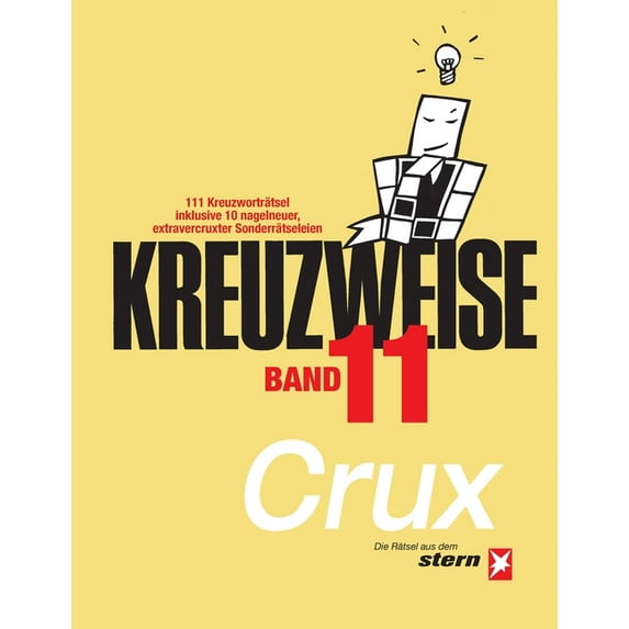 KREUZWEISE Band 11: 111 Kreuzworträtsel inklusive 10 nagelneuer, extravercruxter Sonderrätseleien: Die Rätsel aus dem "stern" von CRUX (Paperback)