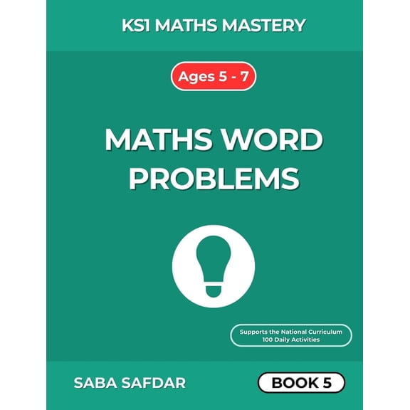Ks1 Maths Mastery Series (Ages 5-7) KS1 Maths Mastery: Mixed Word Problems - Book 5: 100 Days of Fun Practice for Year 1 & Year 2 Ages 5-7 Combining Number , (Paperback)