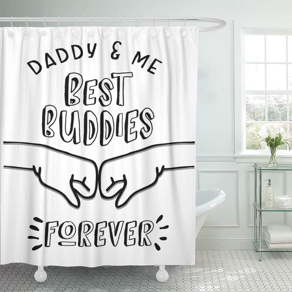 KSADK Buddy Daddy and Me Best Buddies Forever with Fist Pump Graphic Black on White Quote Shower Curtain 66x72 inch