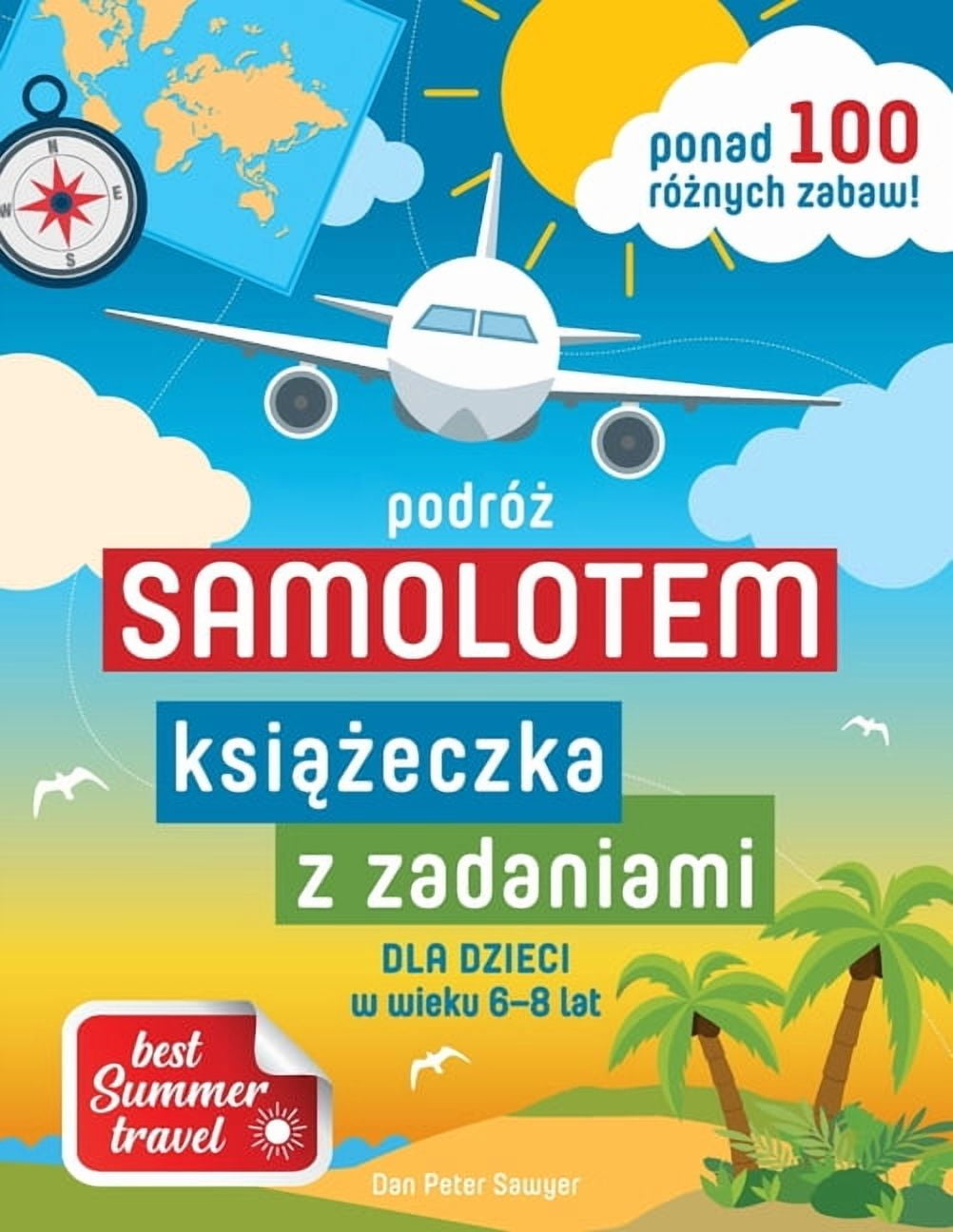 Best Summer Travel KSIĄŻECZKA Z ZADANIAMI - PODRÃŻ SAMOLOTEM dla dzieci w wieku 6-8 lat: Godziny zabawy z kolorowankami, lam, (Paperback)