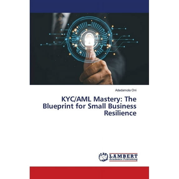 KYC/AML Mastery: The Blueprint for Small Business Resilience, (Paperback)