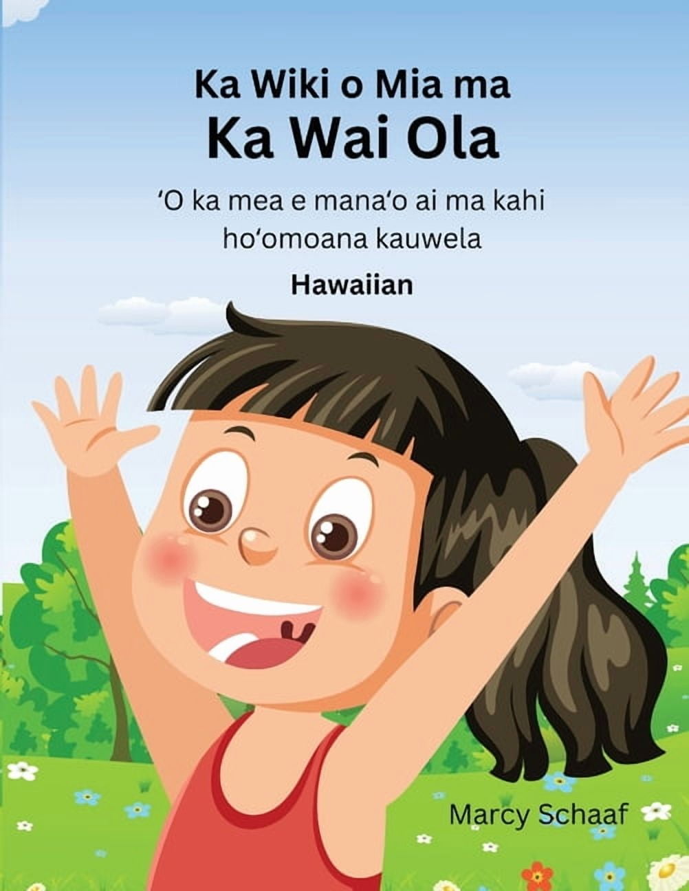 Ka Wiki o Mia ma Ka Wai Ola O ka mea e manao ai ma kahi hoomoana kauwela (Hawaiian) Mia's Week at CLW, (Paperback)