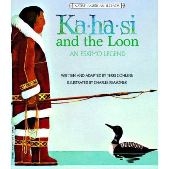 Pre-Owned Ka-ha-si and the Loon: An Eskimo Legend (Legends of the world) Paperback