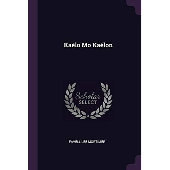 Kalo Mo Kalon Paperback 1378400658 9781378400654 Favell Lee Mortimer