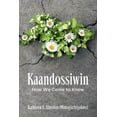 thumbnail image 1 of Kaandossiwin: How We Come to Know, (Paperback), 1 of 1