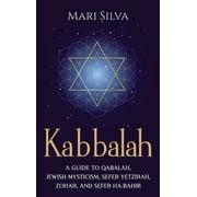 Kabbalah A Guide to Qabalah, Jewish Mysticism, Sefer Yetzirah, Zohar, and Sefer Ha-Bahir, Hardcover