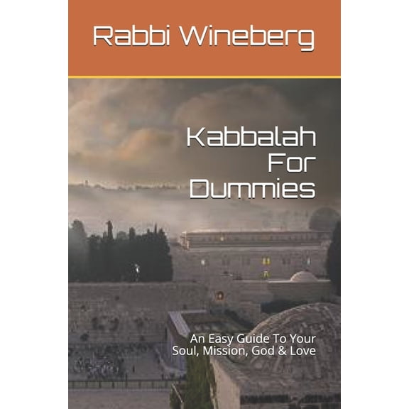 Meditations Mysticism Meaning Kabbalah For Dummies: An Easy Guide To Your Soul, Mission, God & Love, (Paperback)