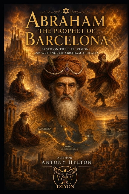 Kabbalah and the Influence of Jesus Chri ABRAHAM THE PROPHET OF BARCELONA A Musical Drama in Two Acts: Based on the Life, Visions, and Writings of Abraham Abulaf, (Paperback)