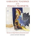 thumbnail image 1 of Kabbalistic Teachings of the Female Prophets: The Seven Holy Women of Ancient Israel, (Paperback), 1 of 1