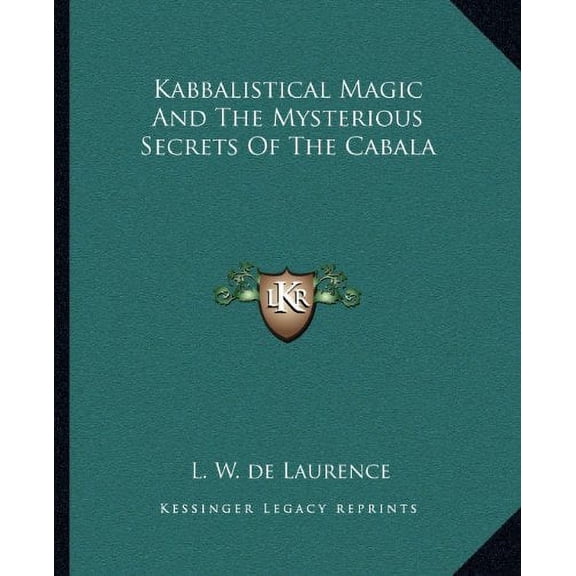 Kabbalistical Magic And The Mysterious Secrets Of The Cabala Paperback 1162905565 9781162905563 L. W. de Laurence