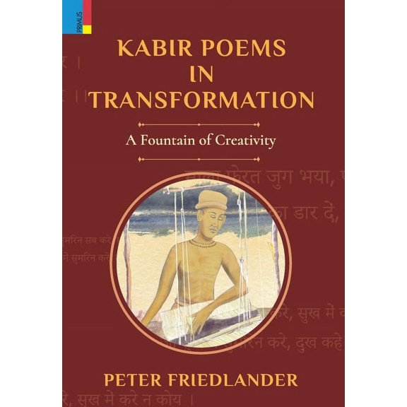 Kabir Poems in Transformation: A Fountain of Creativity, (Hardcover)