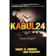 thumbnail image 1 of The Kabul 24: The Story of a Taliban Kidnapping and Unwavering Faith in the Face of True Terror, (Paperback), 1 of 1
