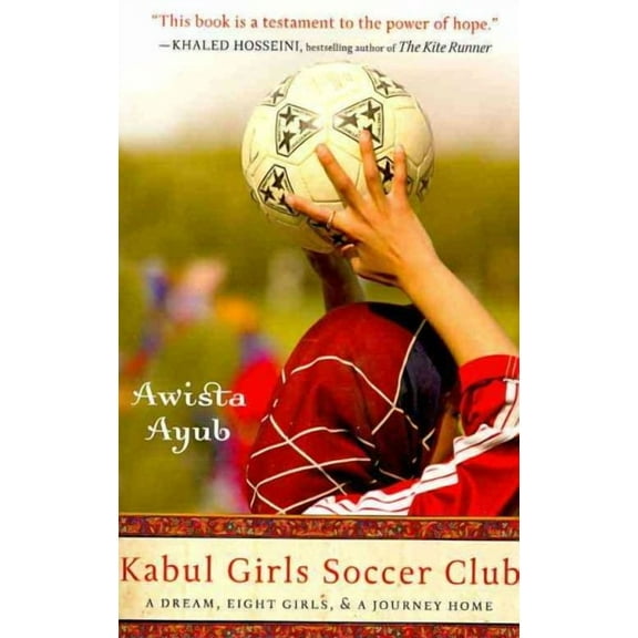 Kabul Girls Soccer Club : A Dream, Eight Girls, and a Journey Home (Paperback)