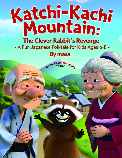 Kachi-Kachi Mountain: The Clever Rabbit's Revenge: A Fun Japanese Folktale for Kids Ages 6-8, (Paperback)