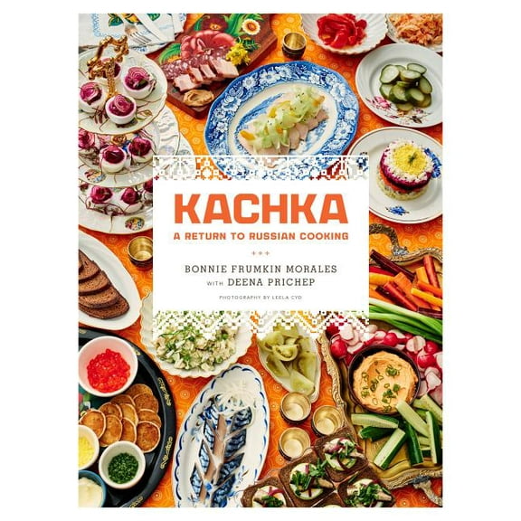 Kachka: A Return to Russian Cooking, (Hardcover)