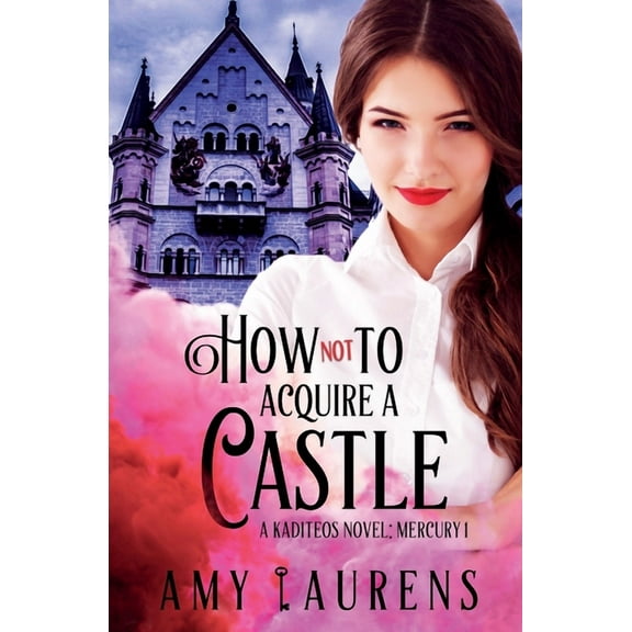 Kaditeos: Mercury How Not To Acquire A Castle, Book 1, (Paperback)