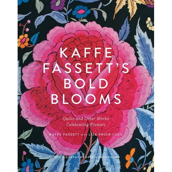 Kaffe Fassett's Bold Blooms: Quilts and Other Works Celebrating Flowers, (Hardcover)