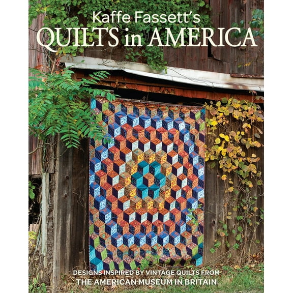 Kaffe Fassett's Quilts in America: Designs Inspired by Vintage Quilts from the American Museum in Britain, (Paperback)