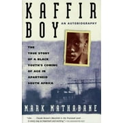 MARK MATHABANE Kaffir Boy: The True Story of a Black Youths Coming of Age in Apartheid South Africa, (Paperback)