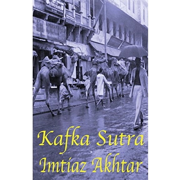 Kafka Sutra Paperback 0996653538 9780996653534 Imtiaz Akhtar