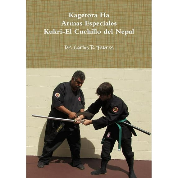 Kagetora Ha Armas Especiales Kukri-El Cuchillo del Nepal (Paperback)