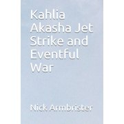 Kahlia Akasha Jet Strike and Eventful War, Paperback