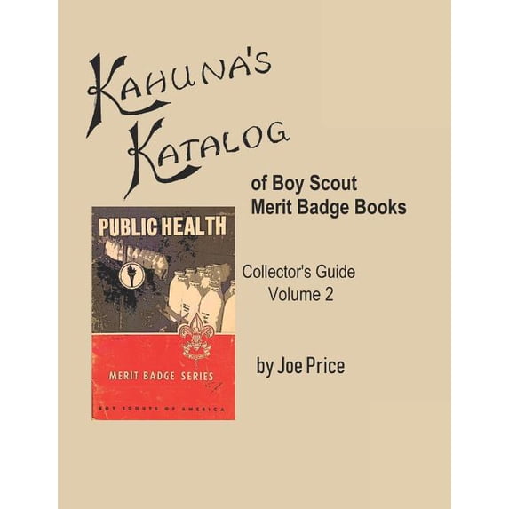Kahuna's Katalog Kahuna's Katalog of Boy Scout Merit Badge Books: Collector's Guide Volume 2, Book 2, (Paperback)