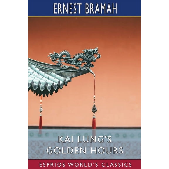 Kai Lung's Golden Hours (Esprios Classics), (Paperback)