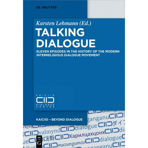 Kaiciid - Beyond Dialogue Talking Dialogue: Eleven Episodes in the History of the Modern Interreligious Dialogue Movement, Book 2, (Hardcover)