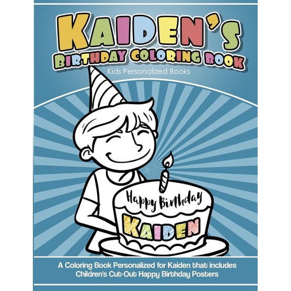 Kaiden's Birthday Coloring Book Kids Personalized Books: A Coloring Book Personalized for Kaiden that includes Children', (Paperback)