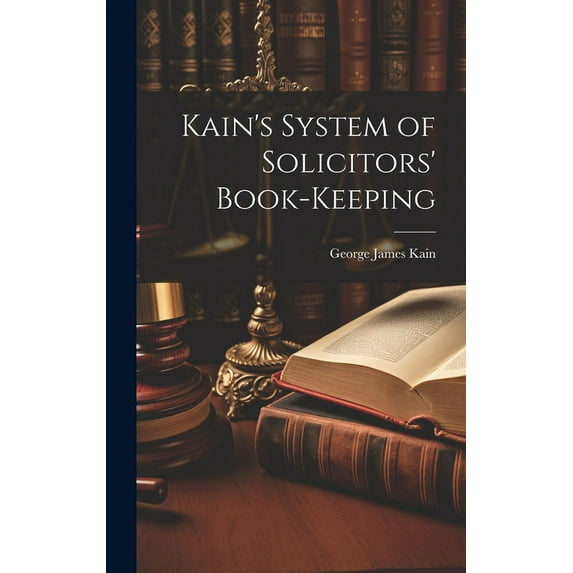 Kain's System of Solicitors' Book-Keeping, (Hardcover)