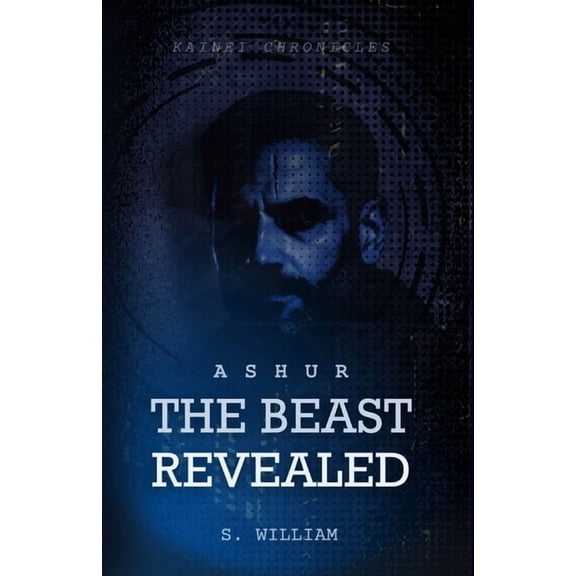 Kainei Chronicles Ashur The Beast Revealed: Kainei's Chronicles, Book 3, (Paperback)
