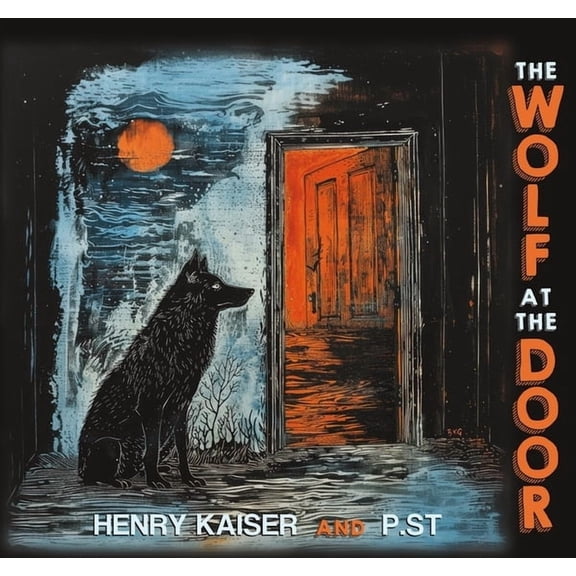 Kaiser,Henry / P.ST - The Wolf At The Door - Music & Performance - CD