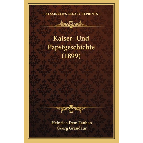 Kaiser- Und Papstgeschichte (1899) (Paperback)