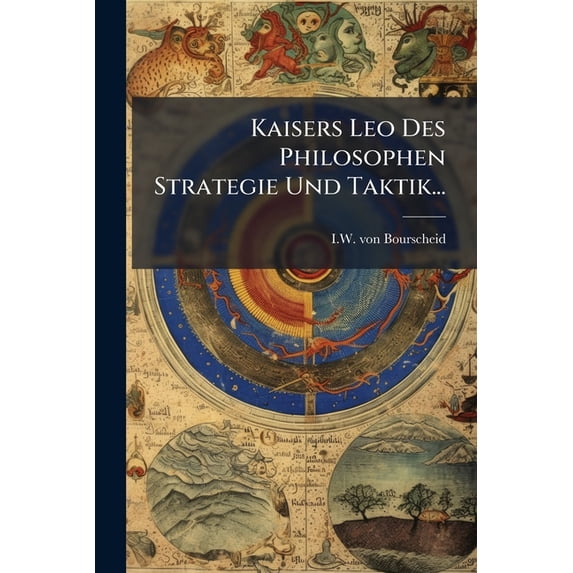 Kaisers Leo Des Philosophen Strategie Und Taktik..., (Paperback)