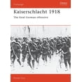 thumbnail image 1 of Pre-Owned Kaiserschlacht 1918: The Final German Offensive (Paperback) 1855321572 9781855321571, 1 of 1