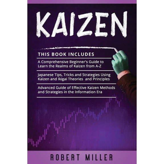 Kaizen: 3 in 1- Beginner's Guide+ Japanese Tips, Tricks and Strategies+ Advanced Guide of Effective Kaizen Methods and S, (Paperback)