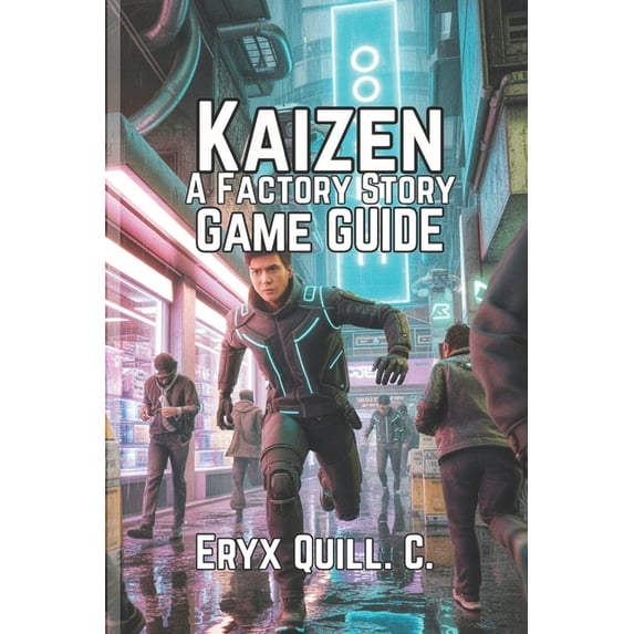 Kaizen: A Factory Story Game Guide: Unlock Strategies, Tips to Build, and Optimize, (Paperback)