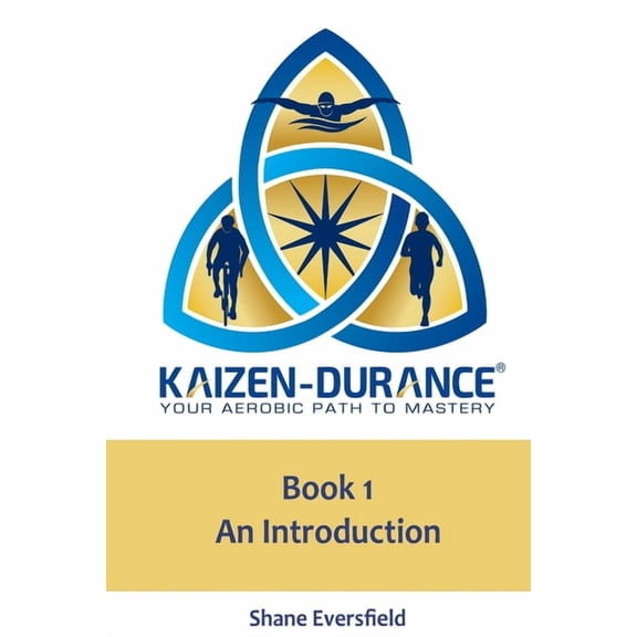 Kaizen-Durance: Kaizen-durance Your Aerobic Path to Mastery Book One : An Introduction #1 (Paperback)