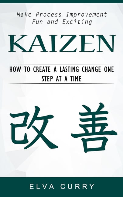 Kaizen: Make Process Improvement Fun and Exciting (How to Create a ...
