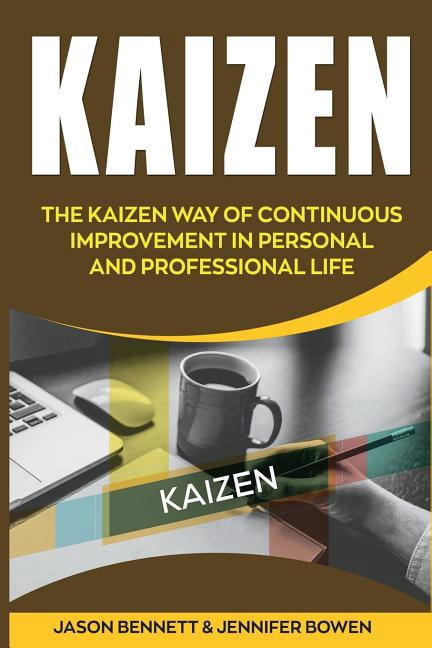 Kaizen : The Kaizen Way of Continuous Improvement in Personal and ...
