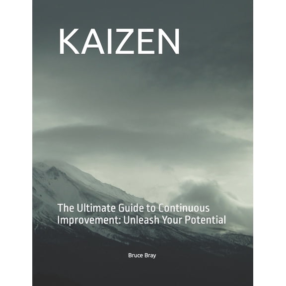 Kaizen: The Ultimate Guide to Continuous Improvement: Unleash Your Potential (Paperback)