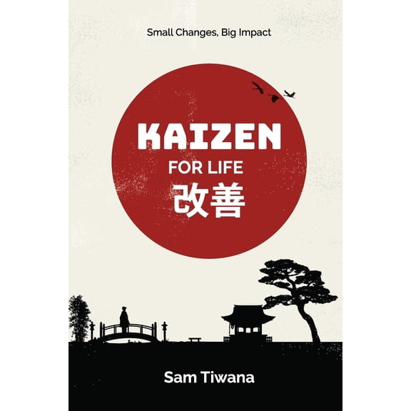 Kaizen for Life: Small Changes, Big Impact, (Paperback)