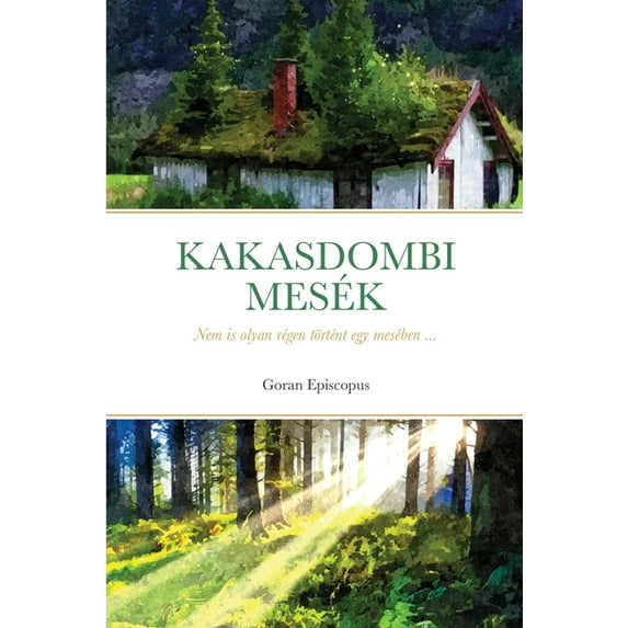 Kakasdombi Mesék: Nem is olyan régen történt egy mesében ..., (Paperback)