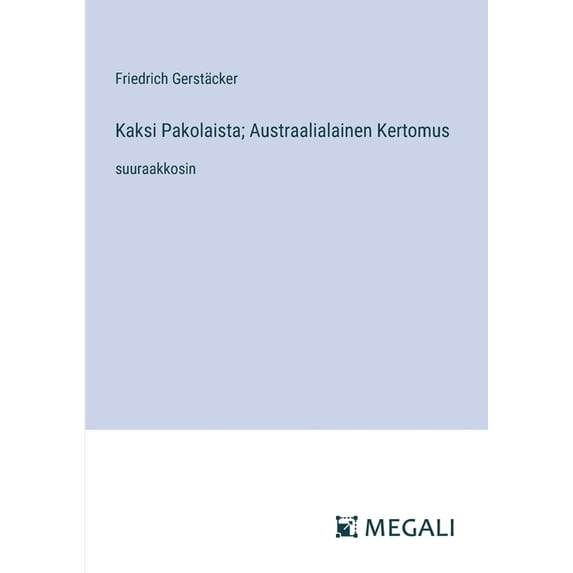 Kaksi Pakolaista; Austraalialainen Kertomus: suuraakkosin (Paperback)